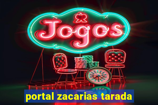 portal zacarias tarada